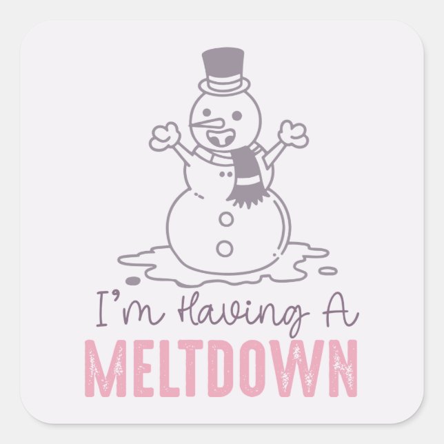 I'm Having a Meltdown - Funny Snowman Design Square Sticker (Front)