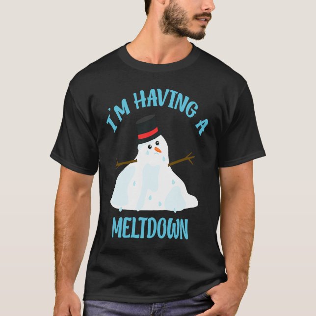 Im Having A Meltdown Snowman Breakdown  Christmas T-Shirt (Front)