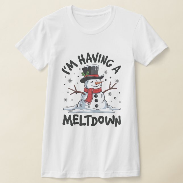 I'm having a meltdown T-Shirt (Laydown)