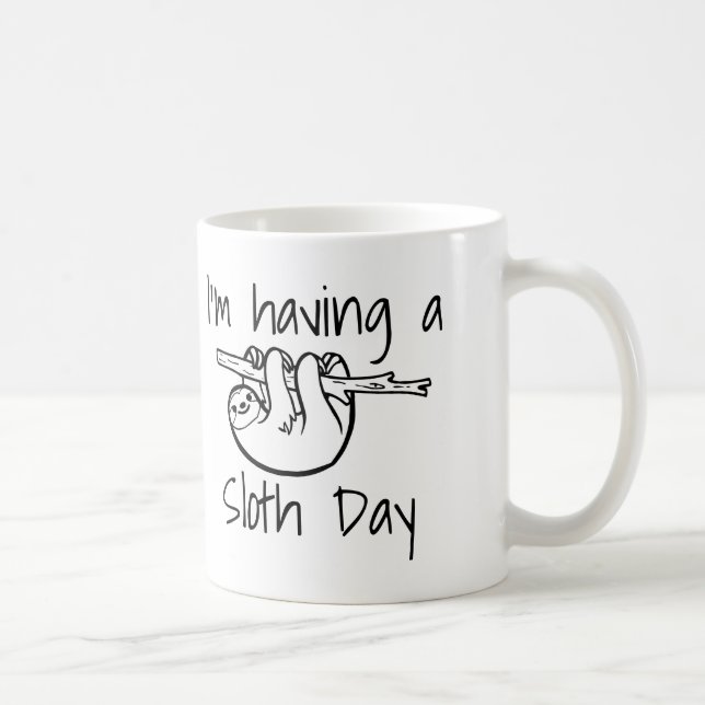 I'm Having a Sloth Day Coffee Mug (Right)