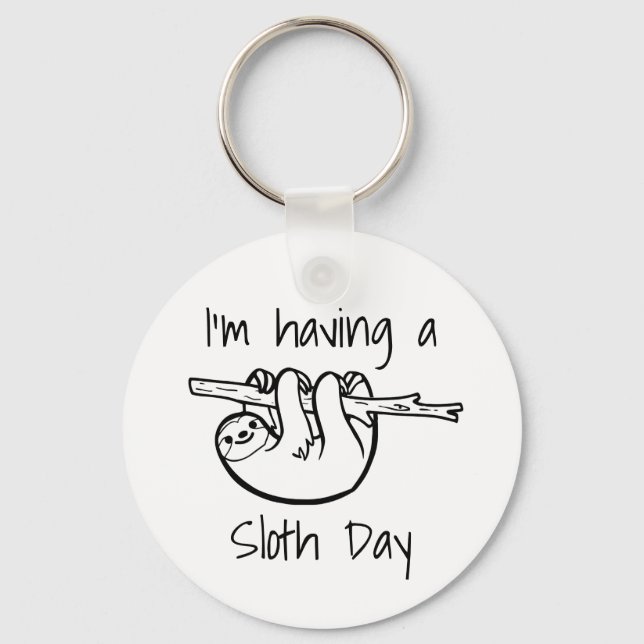 I'm Having a Sloth Day Keychain (Front)
