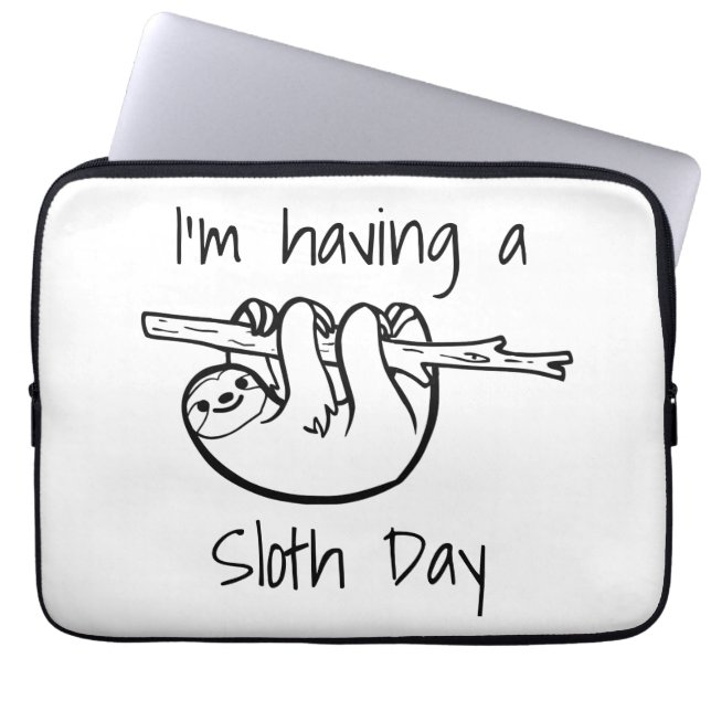 I'm Having a Sloth Day Laptop Sleeve (Front)
