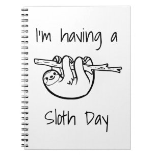 I'm Having a Sloth Day Notebook