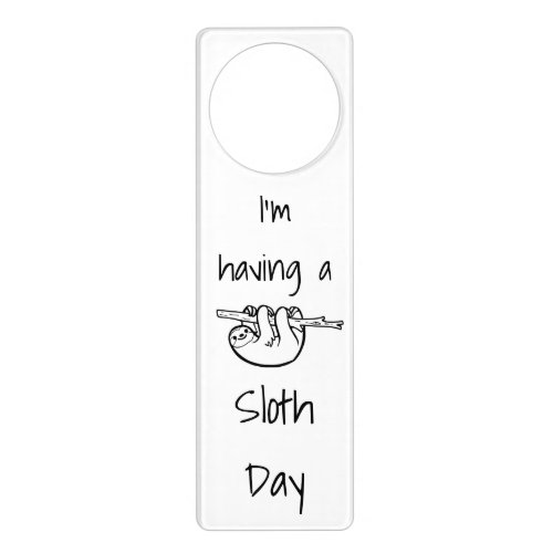 Im Having a Sloth Day Quote Door Hanger