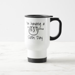 I'm Having a Sloth Day Quote Travel Mug