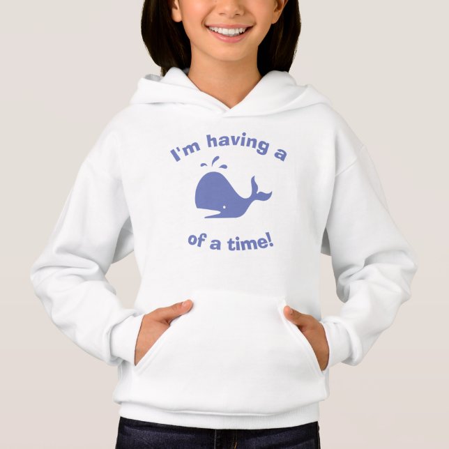I'm having a whale of a time! Kids Fun Hoodie (Front)