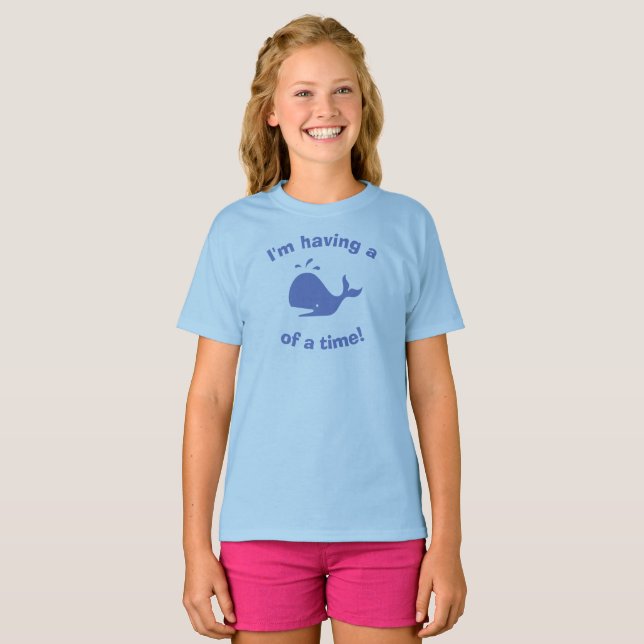 I'm having a whale of a time! T-Shirt (Front Full)