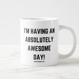 I'm having an Absolutely Awesome day! tkkinney.com Giant Coffee Mug