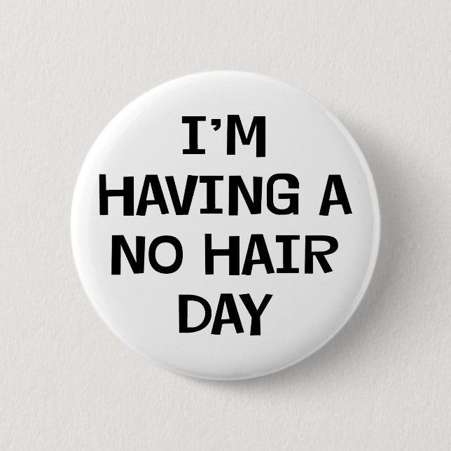 I'm Having No Hair Button (Front)