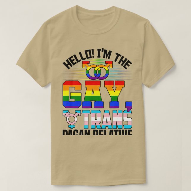 Im he Gay rans Pagan Relative  LGBQ rans Pride  T-Shirt (Design Front)