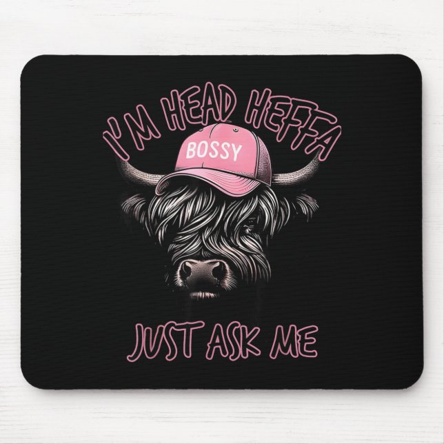 I'm Head Heffa Just Ask Me Bossy Highland Cow Base Mouse Pad (Front)