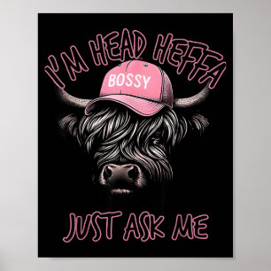 I'm Head Heffa Just Ask Me Bossy Highland Cow Base Poster