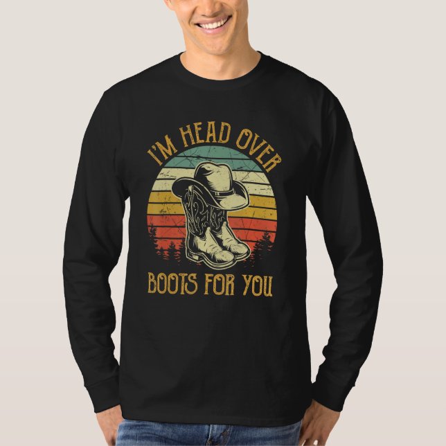 I'm Head Over Boots For You Southern Country Music T-Shirt (Front)