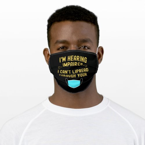 Im Hearing Impaired I Cant Lip Read Through Your Adult Cloth Face Mask