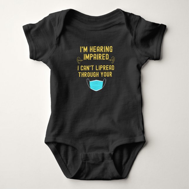 I'm Hearing Impaired I Can't Lip Read Through Your Baby Bodysuit (Front)