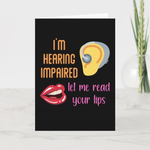 Im Hearing Impaired Let Me Read Your Lips Card