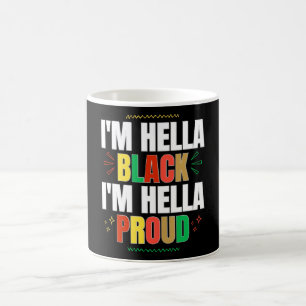 I'm Hella Black I'm Hella Proud Black History Mug
