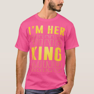 I'm Her King Funny Husband Wife Couples Boyfriend  T-Shirt