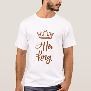 Im Her King T-Shirt