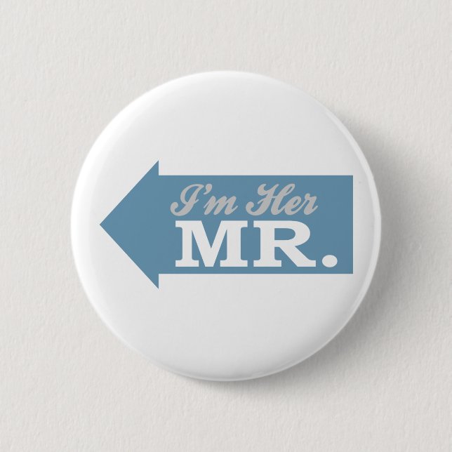 I'm Her Mr. (Blue Arrow) Pinback Button (Front)