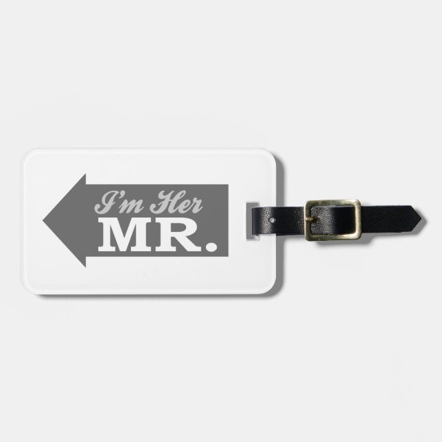 I'm Her Mr. (Gray Arrow) Luggage Tag (Front Horizontal)