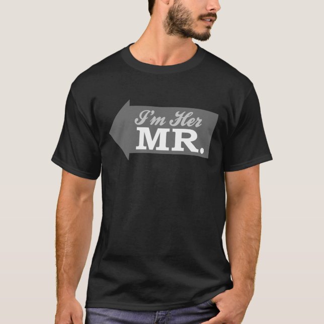 I'm Her Mr. (Gray Arrow) T-Shirt (Front)