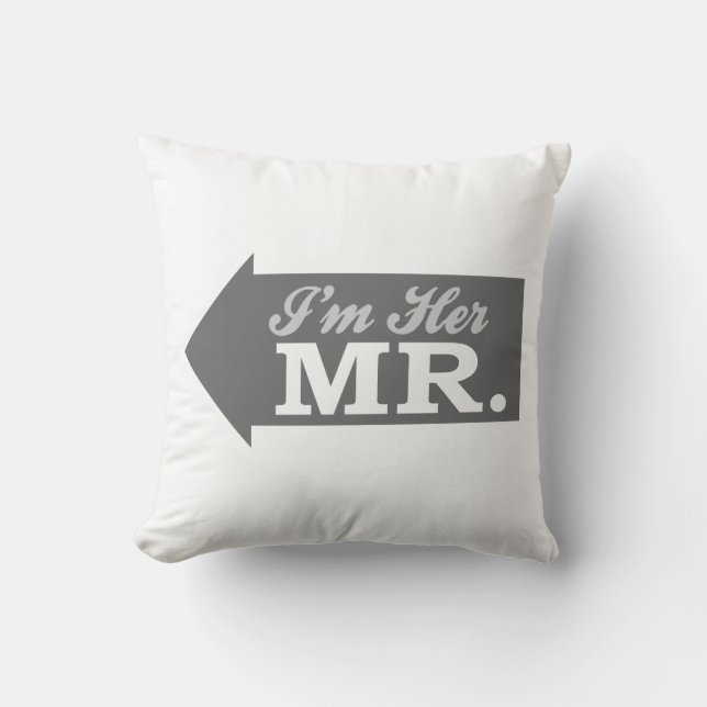 I'm Her Mr. (Gray Arrow) Throw Pillow (Front)