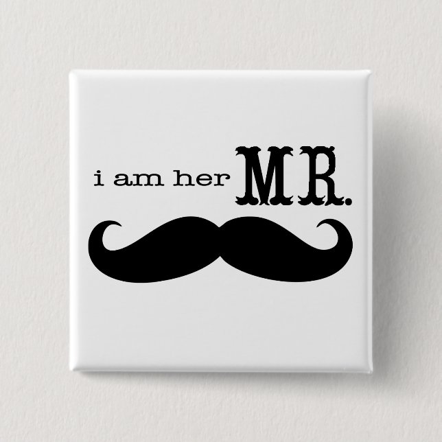 I'm Her Mr. Mustache Grooms Gifts Button (Front)