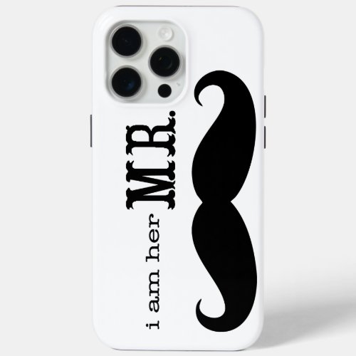 Im Her Mr Mustache Grooms Gifts iPhone 15 Pro Max Case