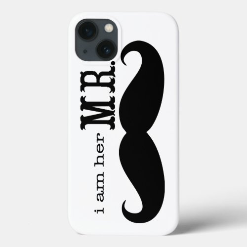 Im Her Mr Mustache Grooms Gifts iPhone 13 Case