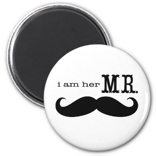 Im Her Mr Mustache Grooms Gifts Magnet