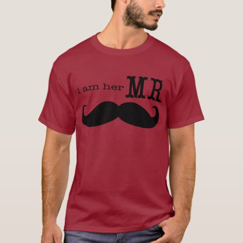 Im Her Mr Mustache Grooms Gifts T_Shirt