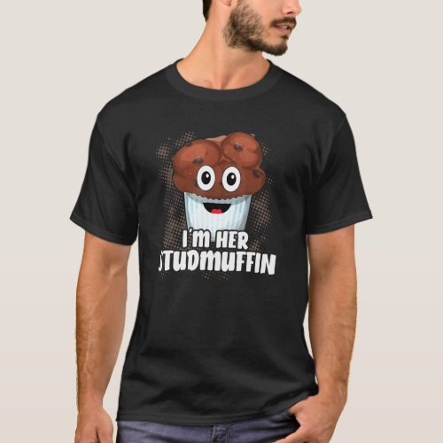 Im Her Stud Muffin Couple Girlfriend Muffin Day T_Shirt
