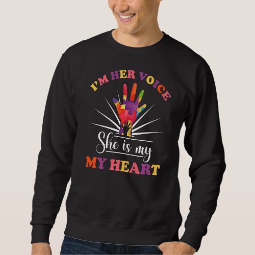 Im Her Voice She Is My Heart Autism Awareness Mom Sweatshirt