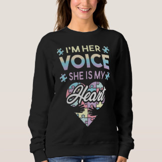 I'm Her Voice She Is My Heart Autism Awareness Par Sweatshirt
