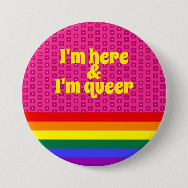 I'm Here and I'm Queer LGBT Rainbow Flag Button (Front)