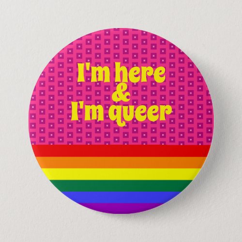 Im Here and Im Queer LGBT Rainbow Flag Button