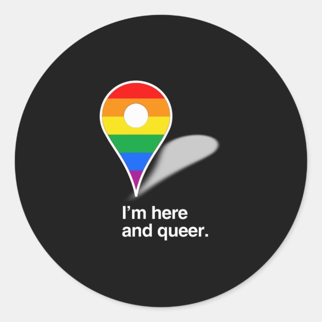I'm here and queer classic round sticker (Front)