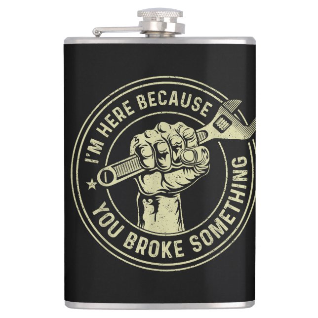 I'm Here Because You Broke Something, Mechanic Han Flask (Front)