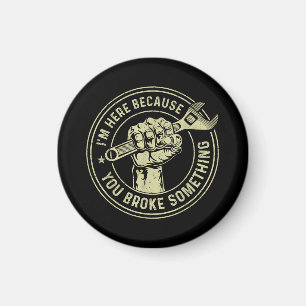 I'm Here Because You Broke Something, Mechanic Han Magnet