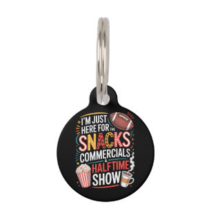 I'M Here For Snacks Commercials And Halftime Pet ID Tag