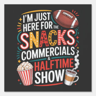 I'M Here For Snacks Commercials And Halftime Sign