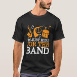 I'm Here For The Band Funny Marching Band T-Shirt<br><div class="desc">I'm Here For The Band. Funny marching band design for those playing saxophone, trumpet or drum in a band, orchestra or musical performance. Cool vintage retro band musician merchandise for band geek, band nerd or band camp. Perfect for marching band rehearsal and band practice for football game half-time show. Great...</div>