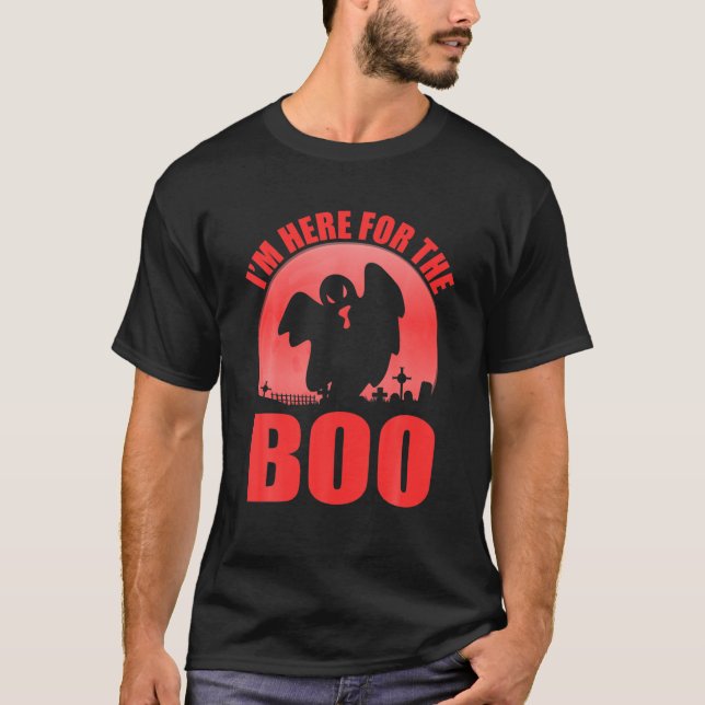 I'm Here For The Boo T-Shirt (Front)