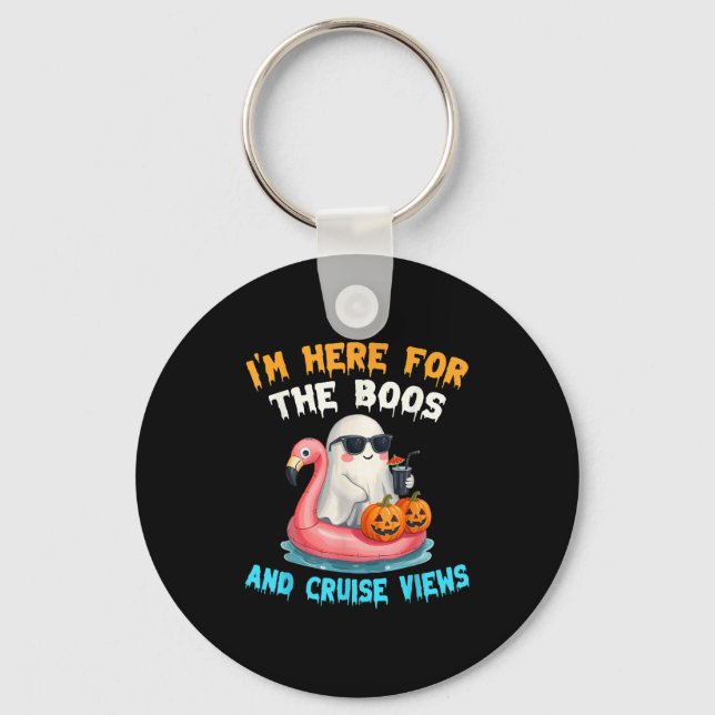 I'm Here For The Boos And Cruise Views Halloween C Keychain (Front)