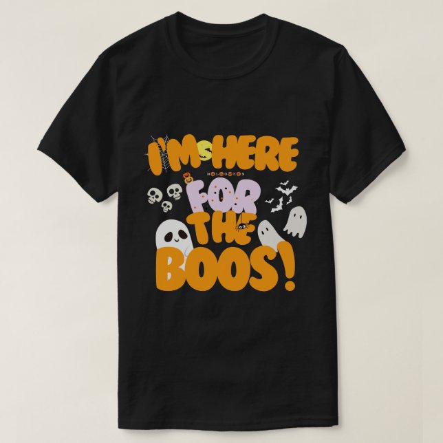 I'm Here For The Boos! Halloween Cute Ghost  T-Shirt (Design Front)