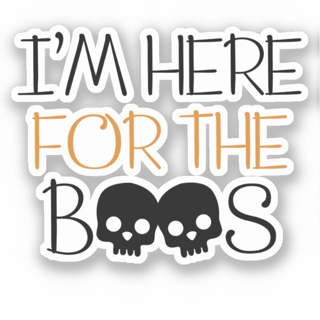 I'm Here For The Boos - Skull Halloween Pun Sticker (Front)