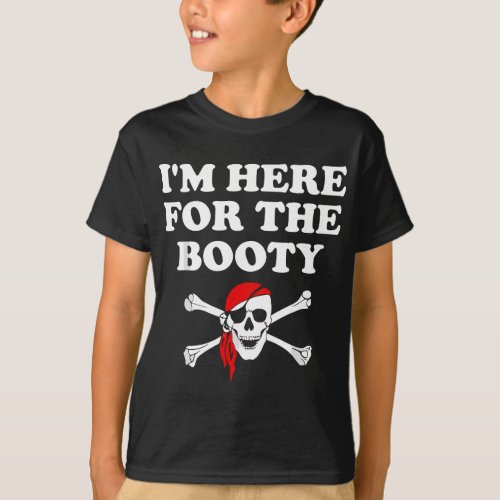 Im Here For The Booty Funny Puns Pirate T_Shirt