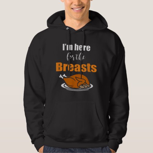 im here for the breast thanksgiving funny adult i hoodie