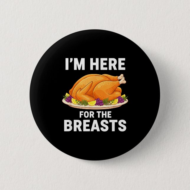 I'm Here For The Breasts, Funny Thanksgiving Turke Button (Front)